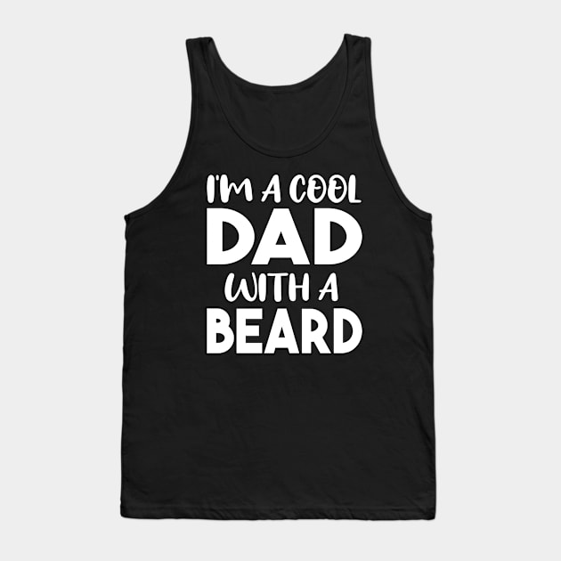I'm A Cool Dad With A Beard Tank Top by Dhme